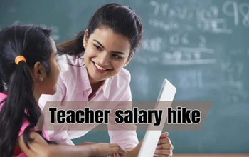 Teachers Salary Hike: शिक्षकों को बड़ी सौगात! शिक्षकों के वेतन में बढ़ोत्तरी, मुख्यमंत्री की घोषणा पर हुआ अमल….